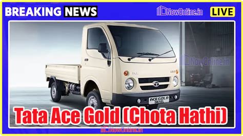 tata chota hathi price 2024|Tata Ace Gold CNG Mini Trucks on the Road Price, .